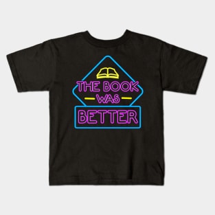 The Book Was Better Kids T-Shirt